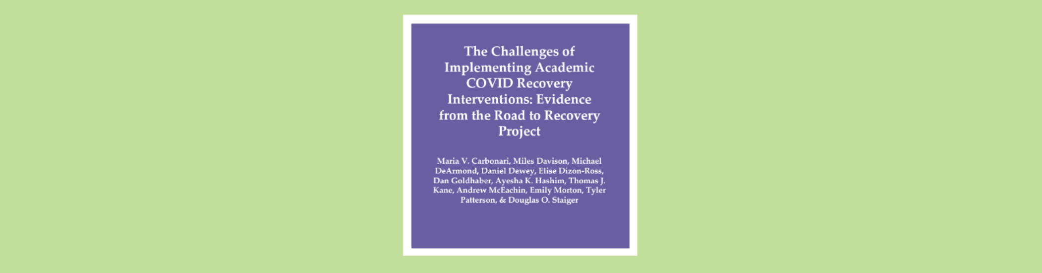 Cover of new working paper | The Challenges of Implementing Academic COVID Recovery Interventions: Evidence from the Road to Recovery Project