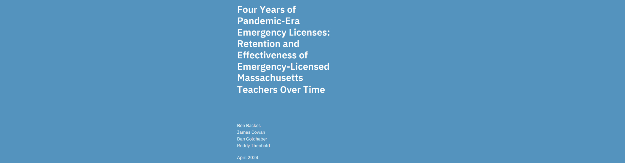 Four Years of Pandemic-Era Emergency Licenses: Retention and Effectiveness of Emergency-Licensed Massachusetts Teachers Over Time